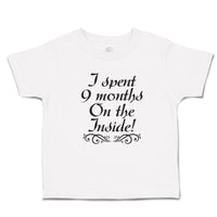 Toddler Clothes I Spent 9 Months on The Inside Toddler Shirt Baby Clothes Cotton