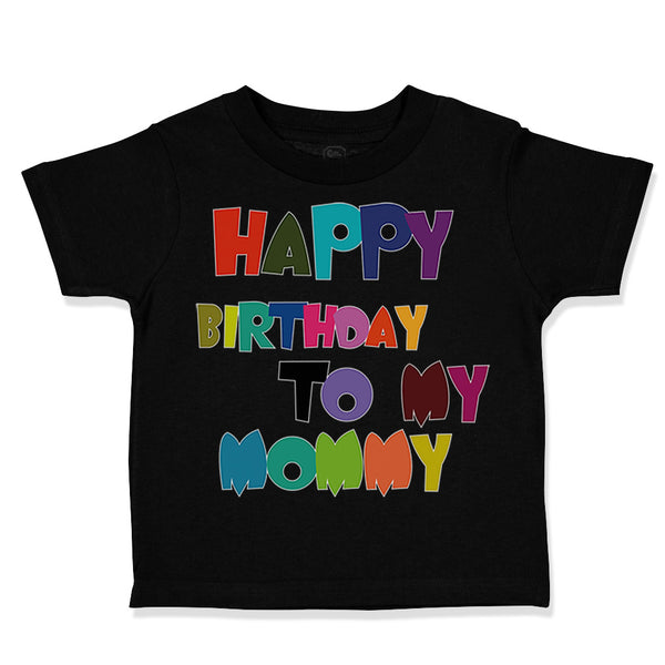 Toddler Clothes Happy Birthday to My Mommy Birthday Toddler Shirt Cotton