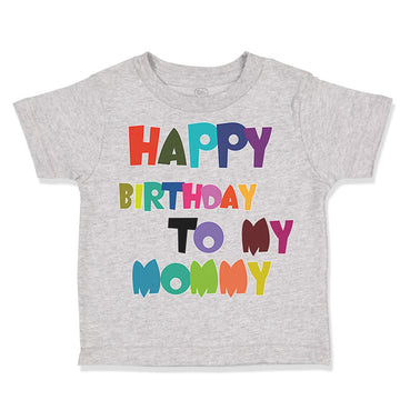 Toddler Clothes Happy Birthday to My Mommy Birthday Toddler Shirt Cotton