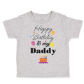 Toddler Clothes Happy Birthday to My Daddy Dad Father Style B Toddler Shirt