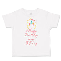 Toddler Clothes Happy Birthday to My Mommy Mom Mother Toddler Shirt Cotton