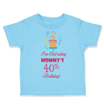 Toddler Clothes I'M Celebrating Mommy's 40Th Birthday Mom Mother Toddler Shirt