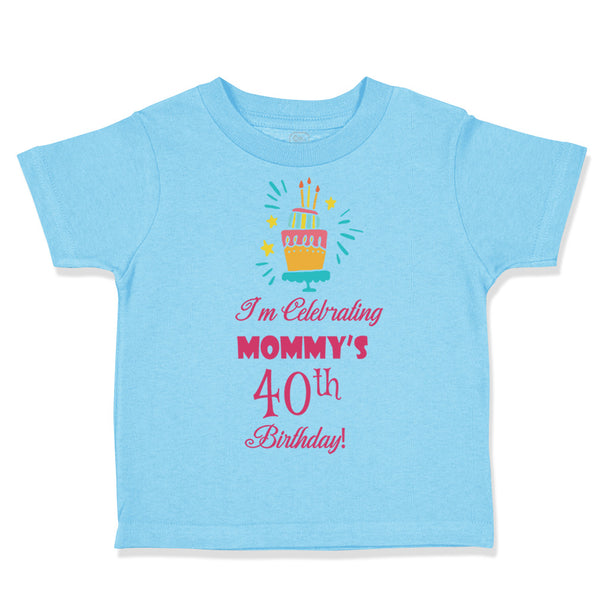 I'M Celebrating Mommy's 40Th Birthday Mom Mother
