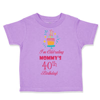 Toddler Clothes I'M Celebrating Mommy's 40Th Birthday Mom Mother Toddler Shirt