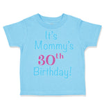 Toddler Clothes It's Mommy's 30Th Birthday Mom Mother Toddler Shirt Cotton