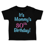 It's Mommy's 30Th Birthday Mom Mother