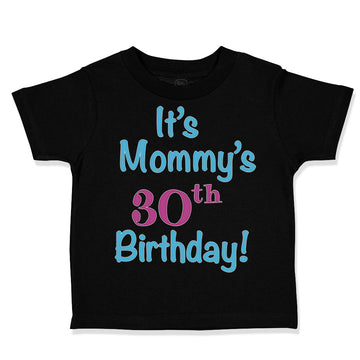 Toddler Clothes It's Mommy's 30Th Birthday Mom Mother Toddler Shirt Cotton