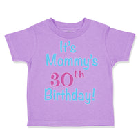Toddler Clothes It's Mommy's 30Th Birthday Mom Mother Toddler Shirt Cotton