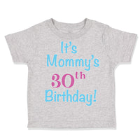 Toddler Clothes It's Mommy's 30Th Birthday Mom Mother Toddler Shirt Cotton