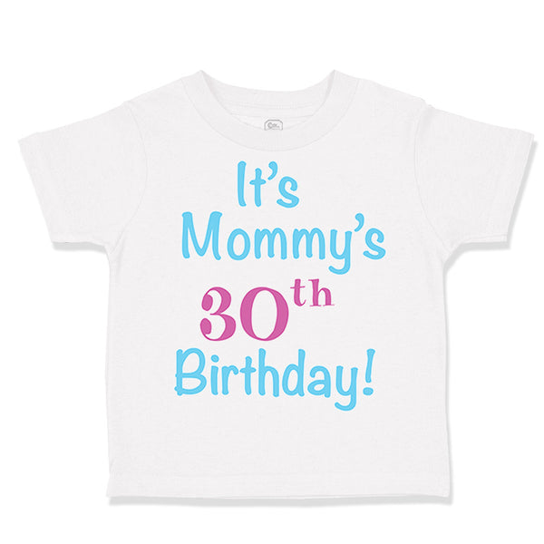 Toddler Clothes It's Mommy's 30Th Birthday Mom Mother Toddler Shirt Cotton