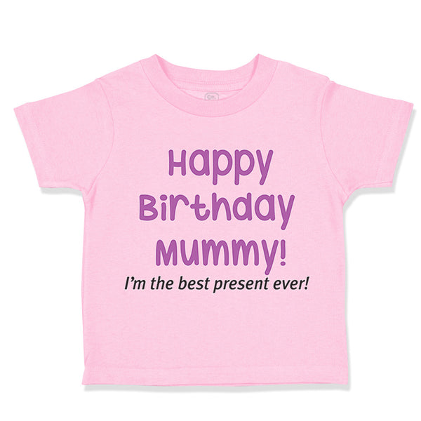 Happy Birthday Mummy! I'M The Best Present Ever. Mom Mother