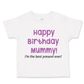 Toddler Girl Clothes Happy Birthday Mummy! I'M The Best Present Ever. Mom Mother