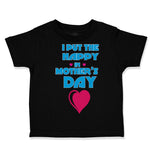 Toddler Clothes I Put The Happy in Mother's Day Toddler Shirt Cotton