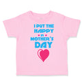 Toddler Clothes I Put The Happy in Mother's Day Toddler Shirt Cotton