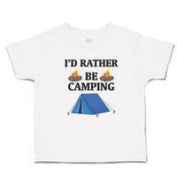 Cute Toddler Clothes I'D Rather Be Camping with Blue Tent and Bonfire Fire