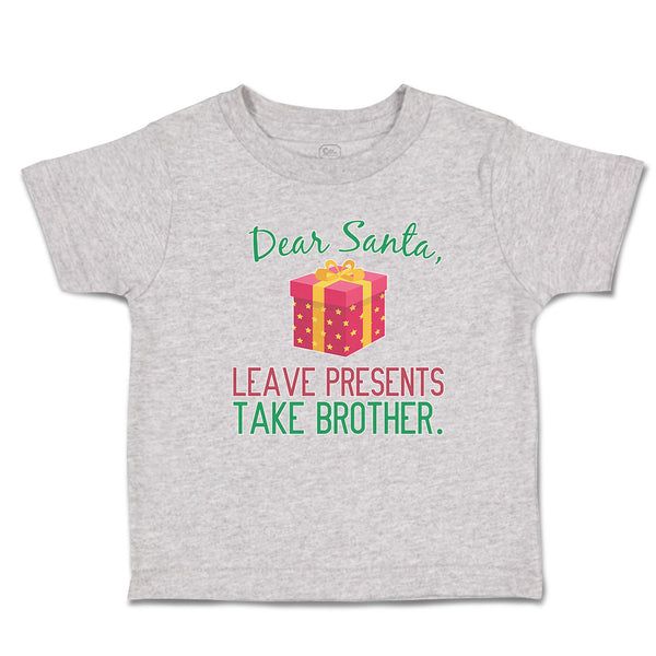 Dear Santa, Leave Presents Take Brother. with Gift Box
