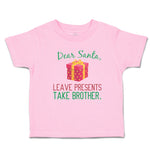 Toddler Clothes Dear Santa, Leave Presents Take Brother. with Gift Box Cotton