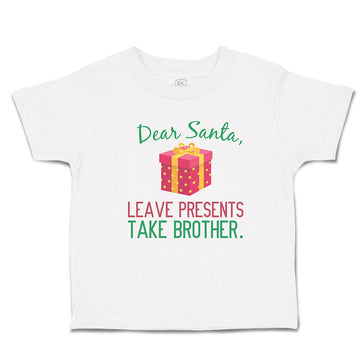 Toddler Clothes Dear Santa, Leave Presents Take Brother. with Gift Box Cotton
