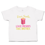 Toddler Clothes Dear Santa, Leave Presents Take Brother. with Gift Box Cotton