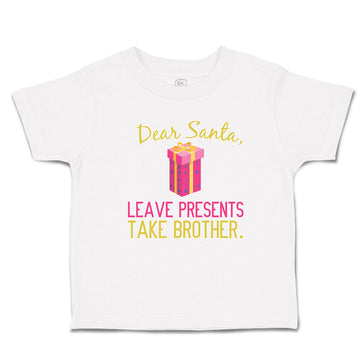 Toddler Clothes Dear Santa, Leave Presents Take Brother. with Gift Box Cotton