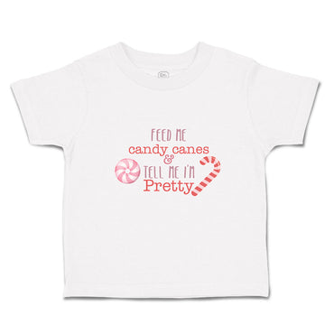 Toddler Clothes Feed Me Candy Canes & Tell Me I'M Pretty Toddler Shirt Cotton