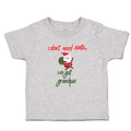 Toddler Clothes I Don'T Need Santa I'Ve Got Grandpa!! Toddler Shirt Cotton