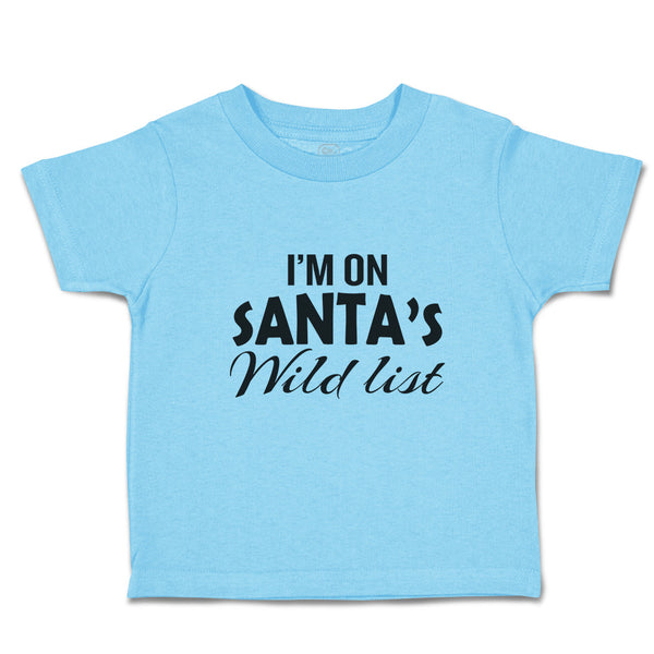 Toddler Clothes I'M on Santa's Wild List Toddler Shirt Baby Clothes Cotton