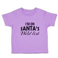 Toddler Clothes I'M on Santa's Wild List Toddler Shirt Baby Clothes Cotton