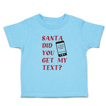 Toddler Clothes Santa Did You Get My Text Toddler Shirt Baby Clothes Cotton