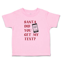 Toddler Clothes Santa Did You Get My Text Toddler Shirt Baby Clothes Cotton