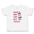 Toddler Clothes Santa Did You Get My Text Toddler Shirt Baby Clothes Cotton