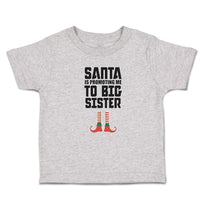 Toddler Clothes Santa Is Promoting Me to Big Sister Toddler Shirt Cotton