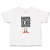 Toddler Clothes Santa Is Promoting Me to Big Sister Toddler Shirt Cotton