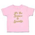 Toddler Clothes It's The Season to Sparkle Toddler Shirt Baby Clothes Cotton