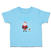 Toddler Clothes When I Think About You I Touch My Elf with Santa Toddler Shirt