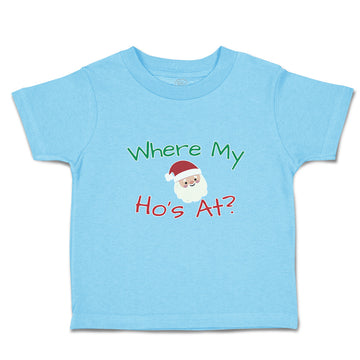 Toddler Clothes Where My Ho's at with Santa Face and Hat Toddler Shirt Cotton