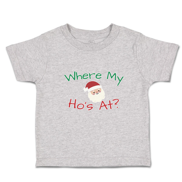 Toddler Clothes Where My Ho's at with Santa Face and Hat Toddler Shirt Cotton