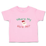 Toddler Clothes Where My Ho's at with Santa Face and Hat Toddler Shirt Cotton