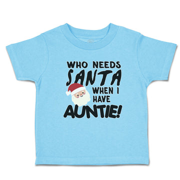 Toddler Clothes Who Needs Santa When I Have Auntie! with Santa Face and Hat