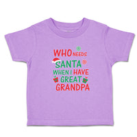 Toddler Clothes Who Needs Santa When I Have Great Grandpa Gifts Hat Cotton