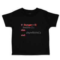 Toddler Clothes If (Hunger 0Feedme();Else Playwithme();End Toddler Shirt Cotton