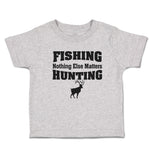 Cute Toddler Clothes Fishing Else Matters Hunting Wild Deer Standing Cotton