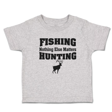 Cute Toddler Clothes Fishing Else Matters Hunting Wild Deer Standing Cotton
