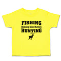 Cute Toddler Clothes Fishing Else Matters Hunting Wild Deer Standing Cotton
