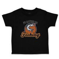Cute Toddler Clothes I'D Rather Be Fishing Toddler Shirt Baby Clothes Cotton