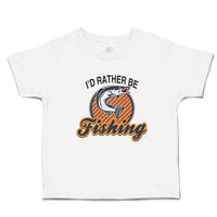 Cute Toddler Clothes I'D Rather Be Fishing Toddler Shirt Baby Clothes Cotton