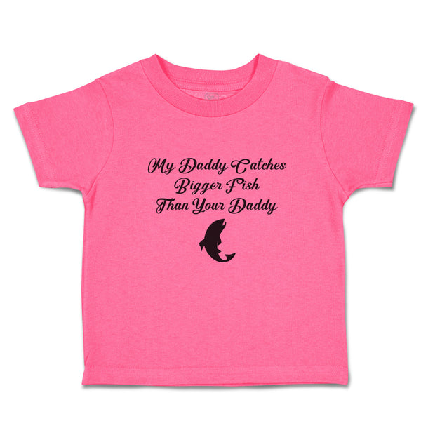 Toddler Girl Clothes My Daddy Catches Bigger Fish than Your Daddy Toddler Shirt