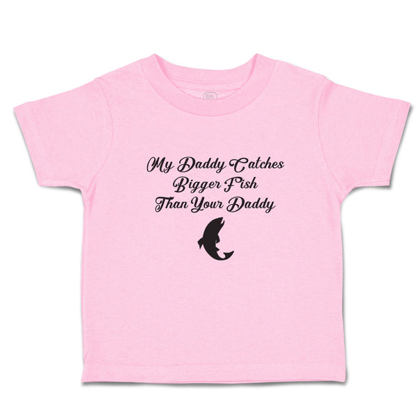 Toddler Girl Clothes My Daddy Catches Bigger Fish than Your Daddy Toddler Shirt