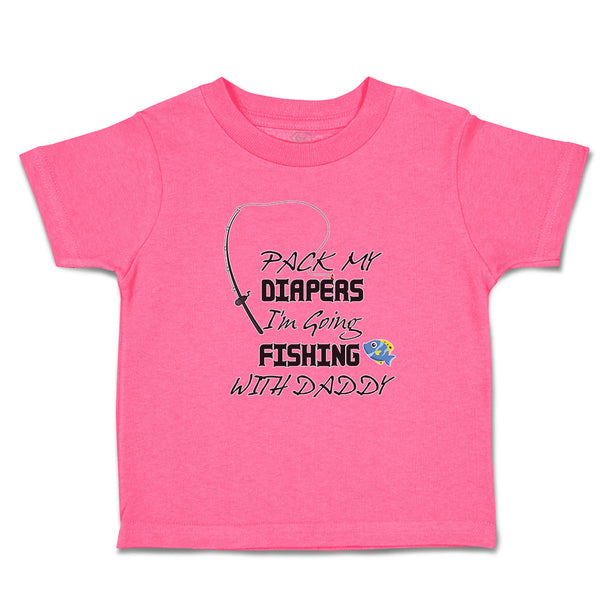 Toddler Girl Clothes Pack My Diapers I'M Going Fishing with Daddy Toddler Shirt