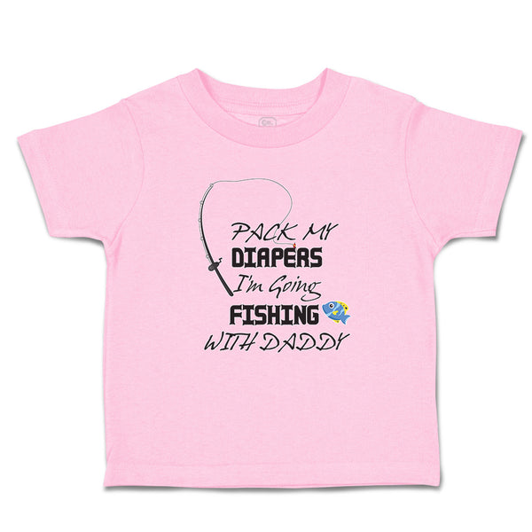Toddler Girl Clothes Pack My Diapers I'M Going Fishing with Daddy Toddler Shirt